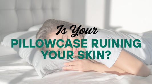 Is Your Pillowcase Ruining Your Skin?