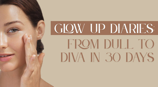 Glow Up Diaries: From Dull to Diva in 30 Days